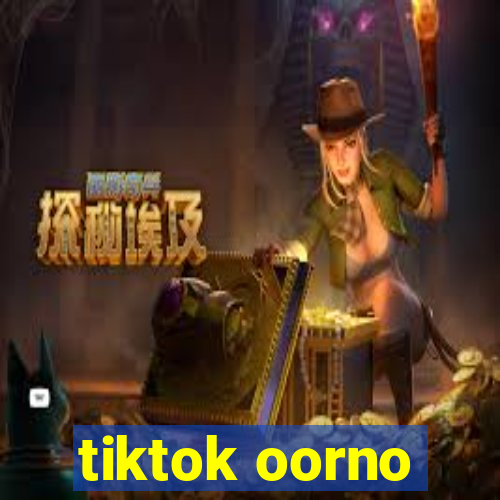 tiktok oorno